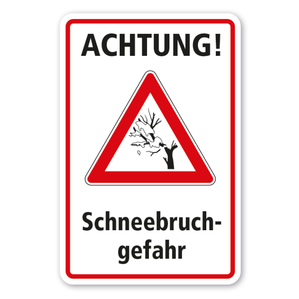 Hinweisschild Achtung - Schneebruchgefahr