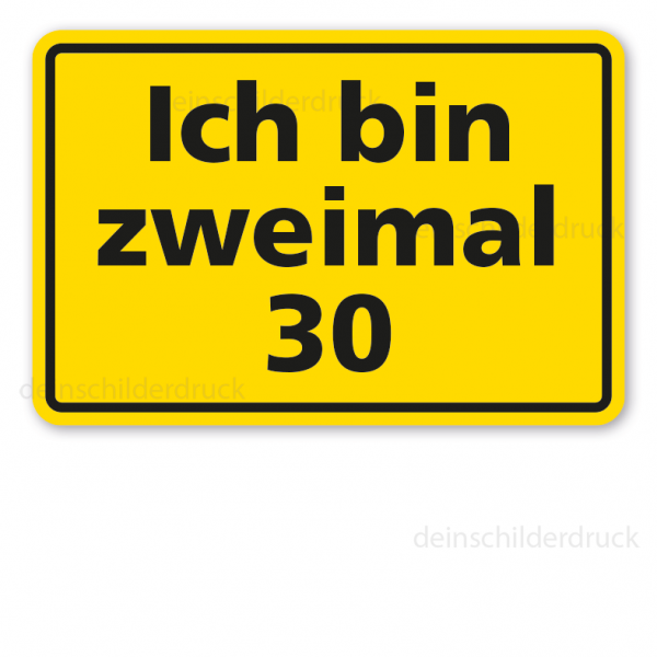 Geburtstagsschild Ich bin zweimal 30 - oder mit Ihrer Altersangabe