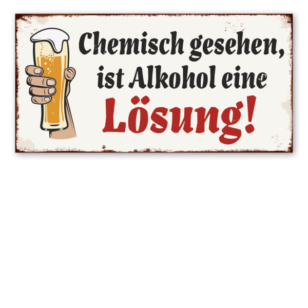 Retro Schild Chemisch gesehen, ist Alkohol eine Lösung – Bier