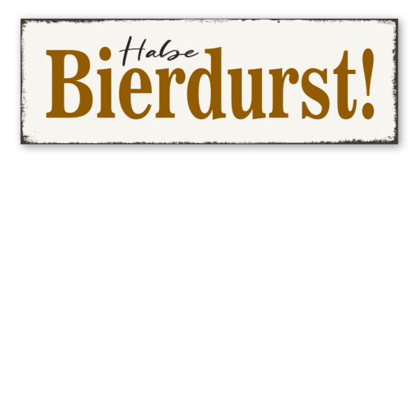 Retro Schild Habe Bierdurst