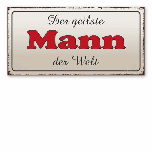 Retroschild / Vintage-Textschild Der geilste Mann der Welt