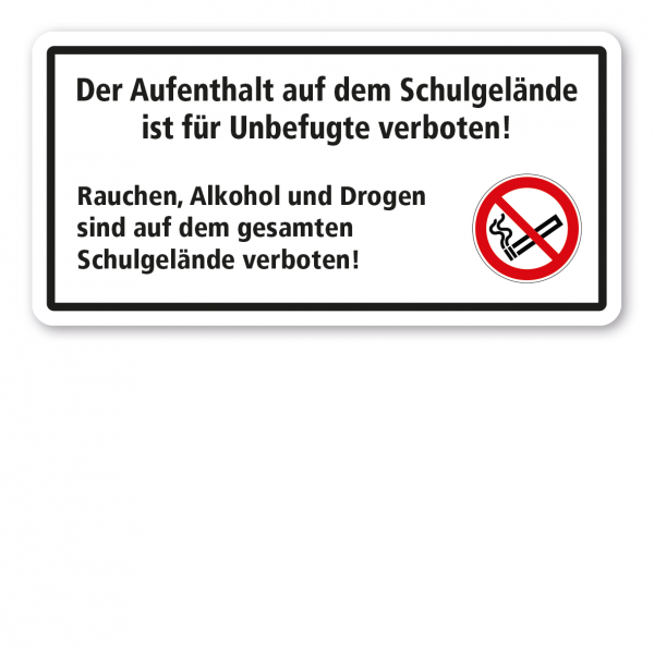 Schulhofschild Der Aufenthalt auf dem Schulgelände ist für Unbefugte verboten. Rauchen, Alkohol und Drogen sind verboten