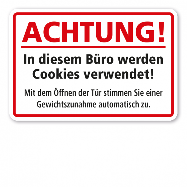 Fun-Schild Achtung - In diesem Büro werden Cookies verwendet. Mit dem Öffnen der Tür stimmen Sie einer Gewichtszunahme automatisch zu