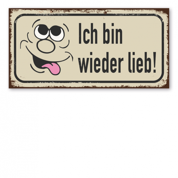 Retroschild / Vintage-Textschild Ich bin wieder lieb