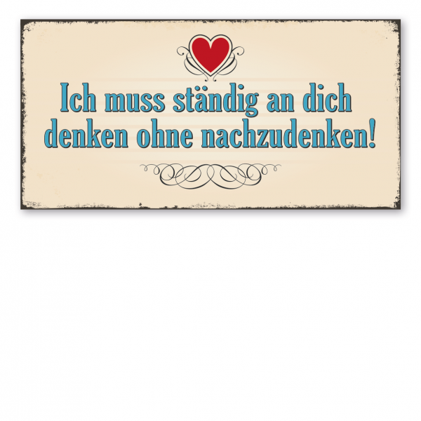 Retro Schild Ich muss ständig an dich denken ohne nachzudenken