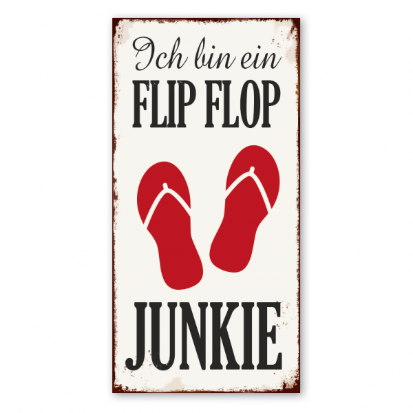 Retro Schild Ich bin ein Flip Flop Junkie