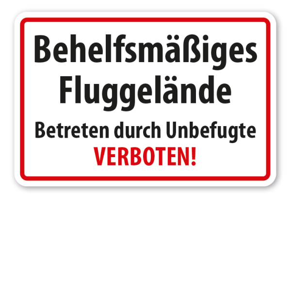 Schild Behelfsmäßiges Fluggelände - Betreten durch Unbefugte verboten