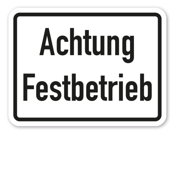 Zusatzzeichen Achtung Festbetrieb - Verkehrsschild VZ-63