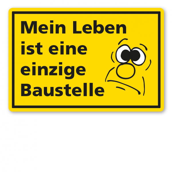 Fun-Schild Mein Leben ist eine einzige Baustelle