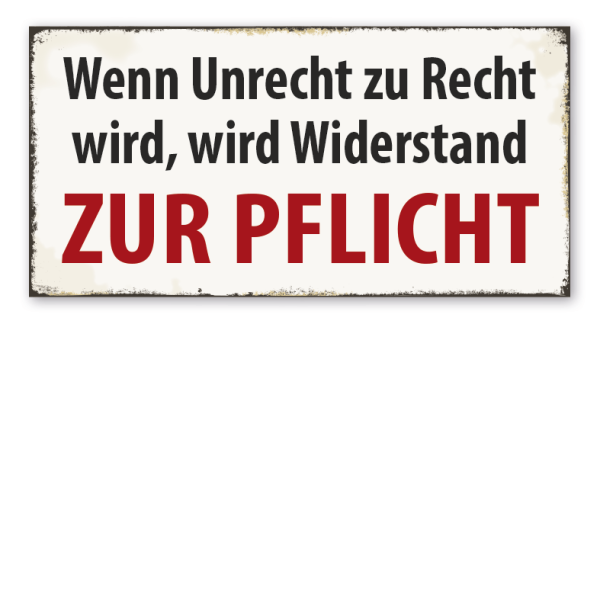 Retro Schild Wenn Unrecht zu Recht wird, wird Widerstand zur Pflicht