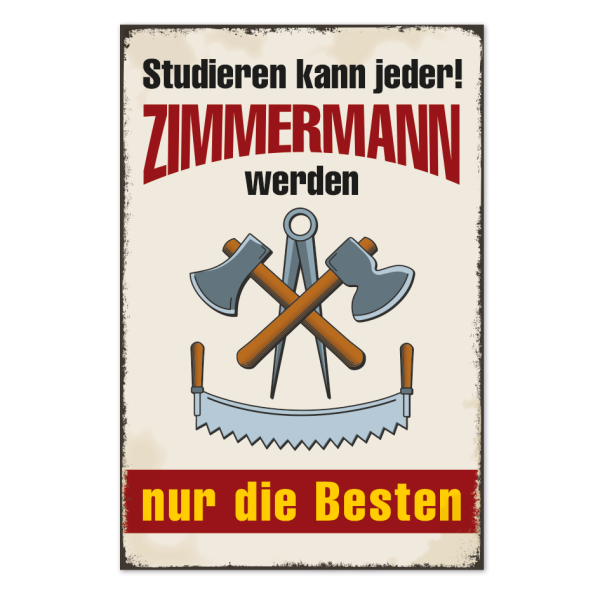 Retro Schild Studieren kann jeder - Zimmermann werden nur die Besten