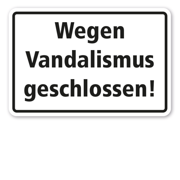 Schild Wegen Vandalismus geschlossen