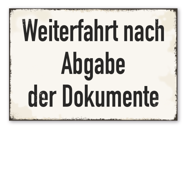 Retro Schild Weiterfahrt nach Abgabe der Dokumente