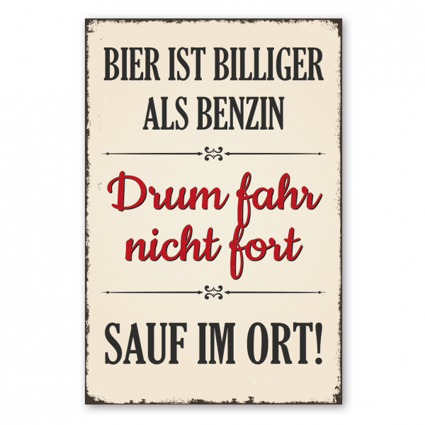 Retro Schild / Vintage Schild Bier ist billiger als Benzin. Drum fahr nicht fort - sauf im Ort