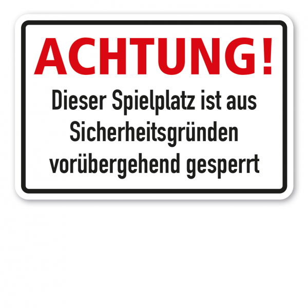 Hinweisschild / Spielplatzschild Achtung - Dieser Spielplatz ist aus Sicherheitsgründen vorübergehend gesperrt