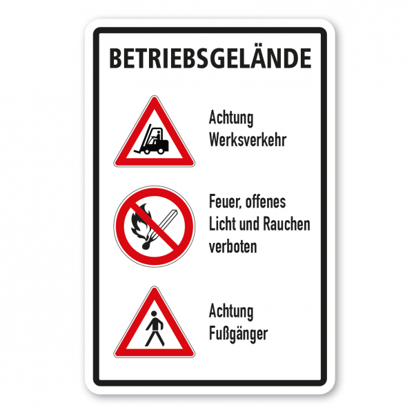 Betriebsschild Betriebsgelände – Achtung Werksverkehr - Feuer, offenes Licht und Rauchen verboten - Achtung Fußgänger - Kombi