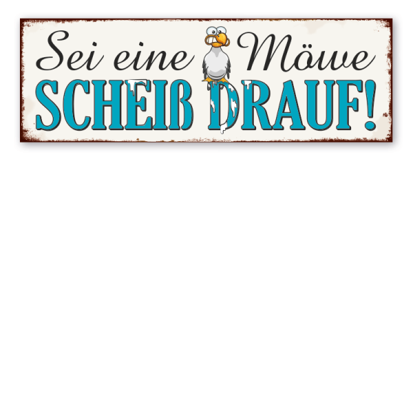 Retro Schild Sei eine Möwe - Scheiß drauf