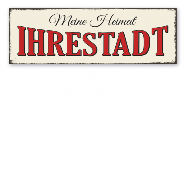 Retro Schild Meine Heimat - mit Ihrem Wunschnamen – Heimatschild in 6 Farbvarianten