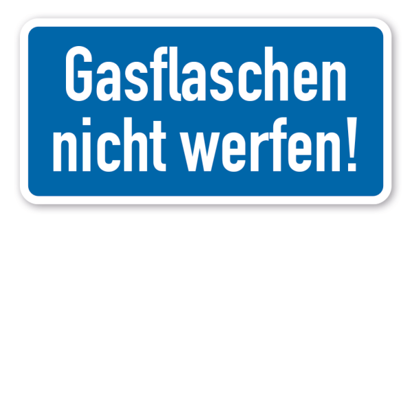 Hinweisschild Gasflaschen nicht werfen