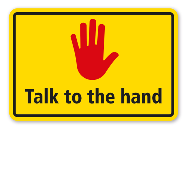 Fun-Schild Talk to the Hand
