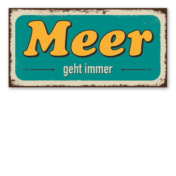 Retroschild / Vintage-Textschild Meer geht immer