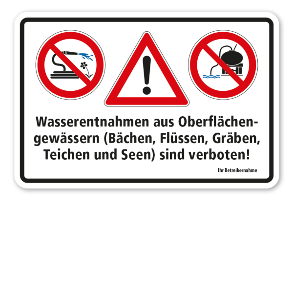 Hinweisschild Wasserentnahmen aus Oberflächengewässern (Bächen, Flüssen, Gräben, Teichen und Seen) sind verboten - mit Ihrer Betreiberangabe