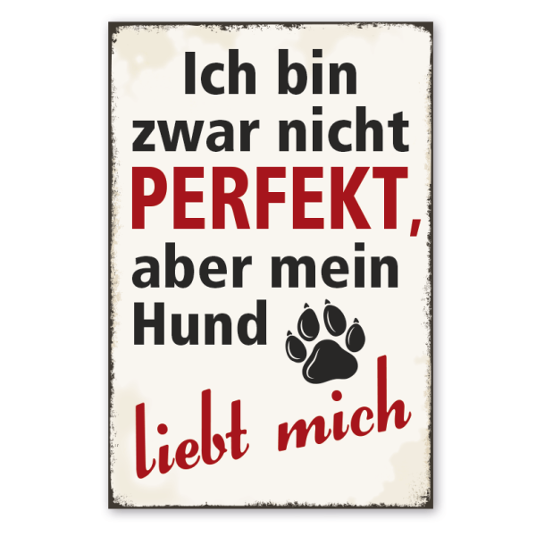 Retro Schild Ich bin zwar nicht perfekt, aber mein Hund liebt mich