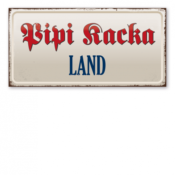 Retroschild / Vintage-Textschild Pipi Kacka Land