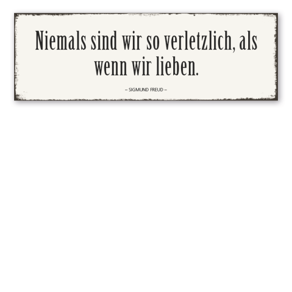 Retro Spruchschild Niemals sind wir so verletzlich, als wenn wir lieben