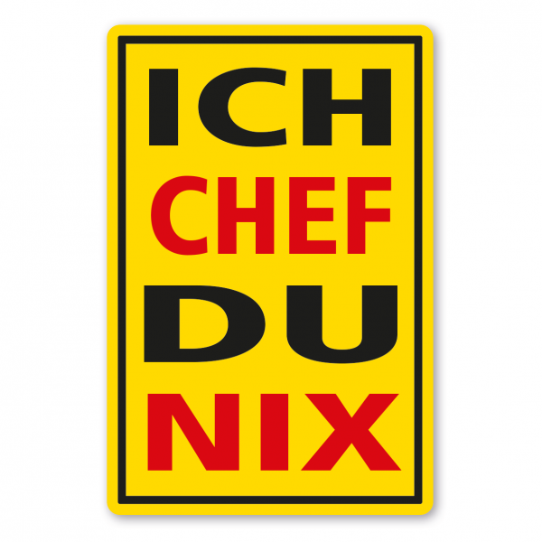 Fun-Schild Ich Chef du nix