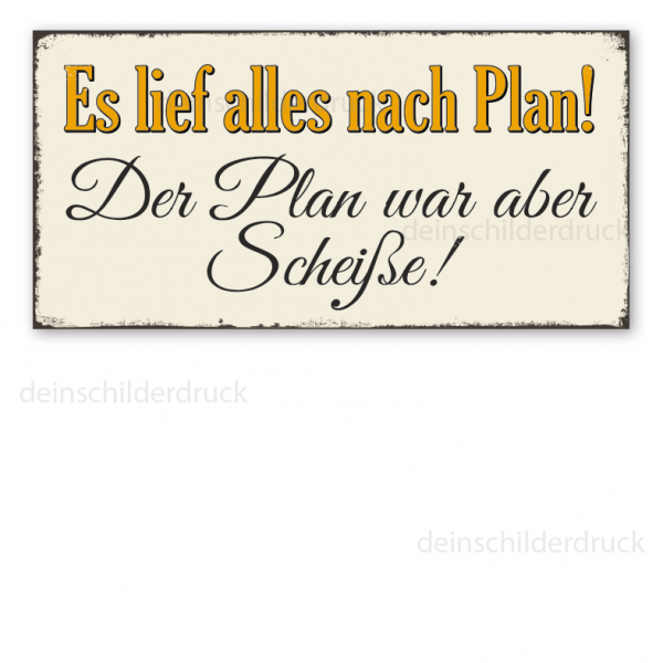 Retroschild Es lief alles nach Plan. Der Plan war aber scheiße